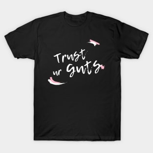 Trust Your Guts (light) T-Shirt